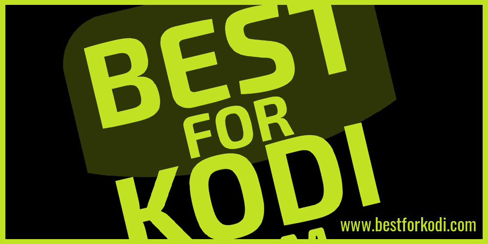 Welcome to Best for Kodi