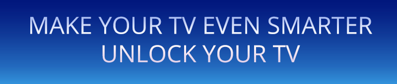 UNLOCK YOUR TV
