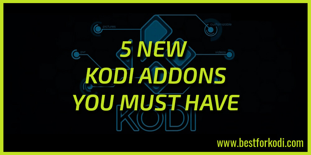 5 new Kodi Addons